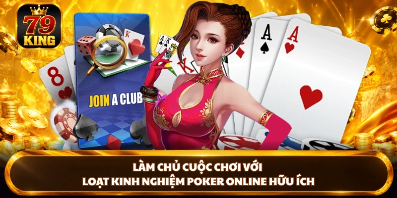 Làm chủ cuộc chơi với loạt kinh nghiệm poker online hữu ích 