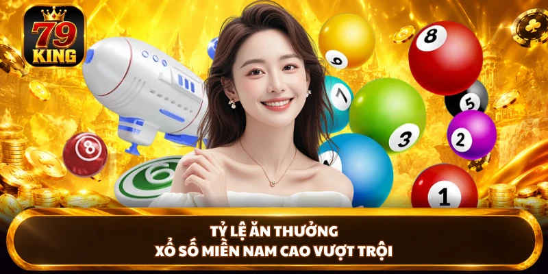 Tỷ lệ ăn thưởng xổ số Miền Nam cao vượt trội